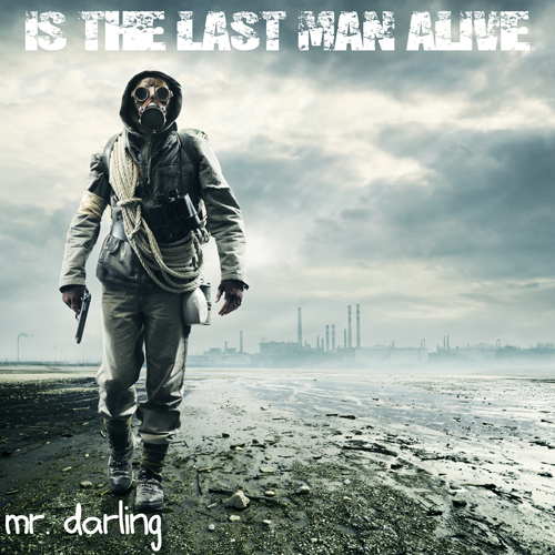 is the last man alive by mr. darling